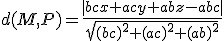 d(M,P)=\frac{|bcx +acy + abz -abc|}{\sqrt{(bc)^2+(ac)^2+(ab)^2}}